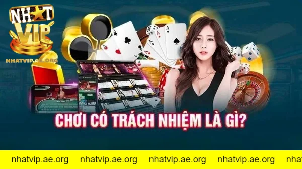 Chơi có trách nhiệm NHATVIP là gì?